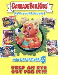 2006 Garbage Pail Kids All-New Series 5 50 cent cards