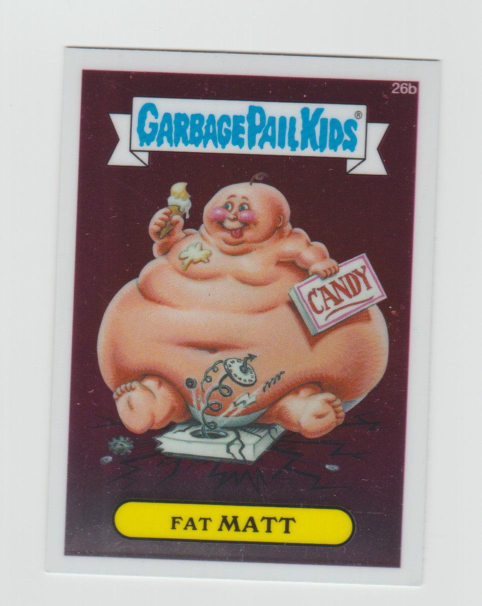 2013 Garbage Pail Kids Chrome Series 1 #26b Fat Matt