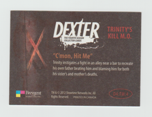 Load image into Gallery viewer, 2012 Dexter Fourth Season Trinity&#39;s Kill M.O. #D4:TM:4 C&#39;mon Hit Me
