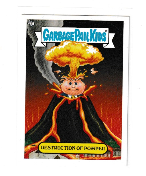 2012 Garbage Pail Kids Brand New Series 1 Adam Bomb Through History #6 of 10 Destruction of Pompeii