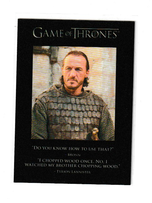 2013 Game of Thrones S2 Quotables #Q17 Bronn