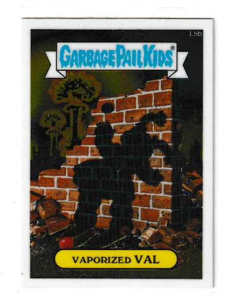 2013 Garbage Pail Kids Chrome Series 1 Lost #L5b Vaporized Val